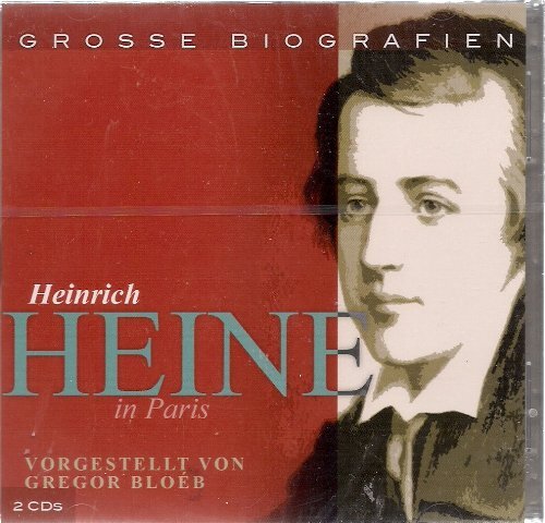 Heinrich Heine Grosse Biogafien - Heinrich Heine in Paris, vorgestellt von  (CD)