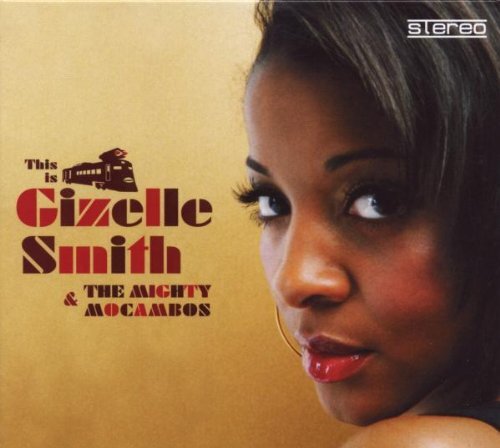 7024789 Audio Cd Gizelle Smith & The Mighty Mocambos - This Is Gizelle Smith & T