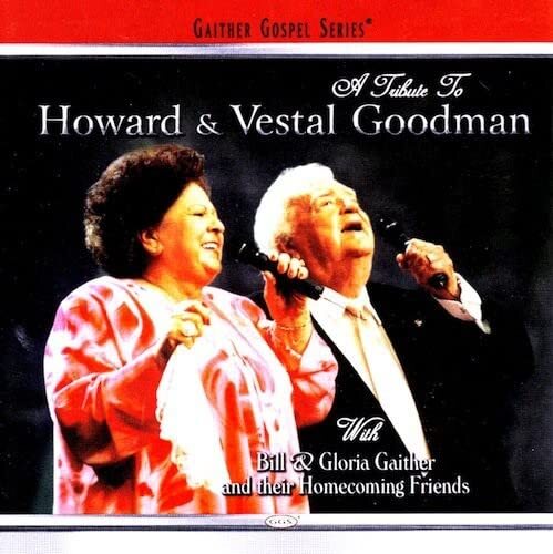 Bill & Gloria Gaither A Tribute to Howard & Vestal Goodman (CD)