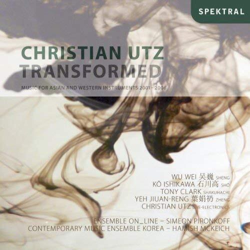 Ensemble Online Christian Utz: Transformed - Musik für asiatische und westl (CD)