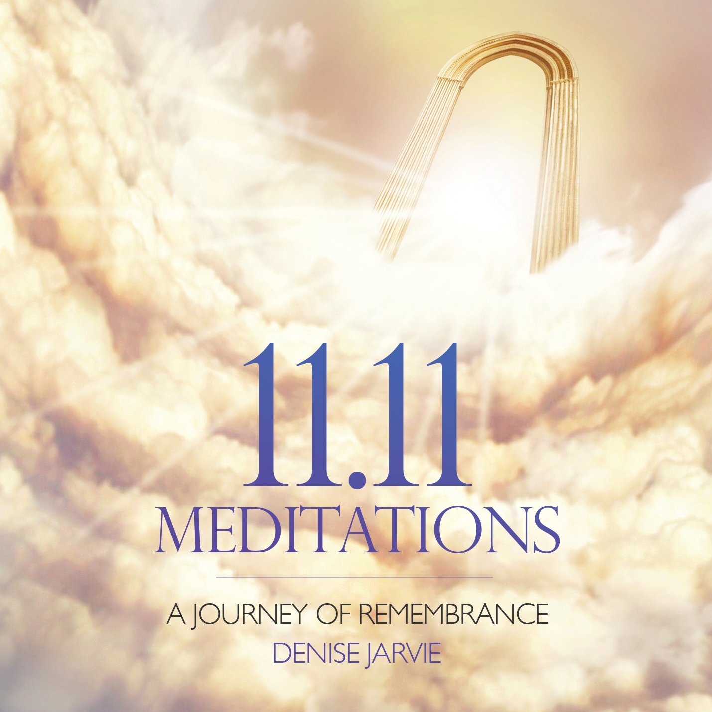 Denise Jarvie 11.11 Meditations A Journey of Rememberance (CD)