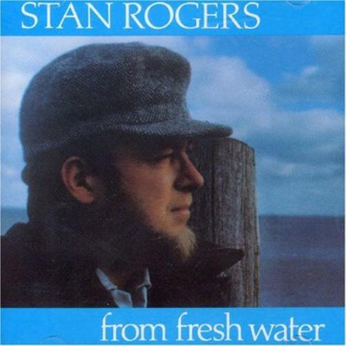 Stan Rogers From Fresh Water (CD) Album