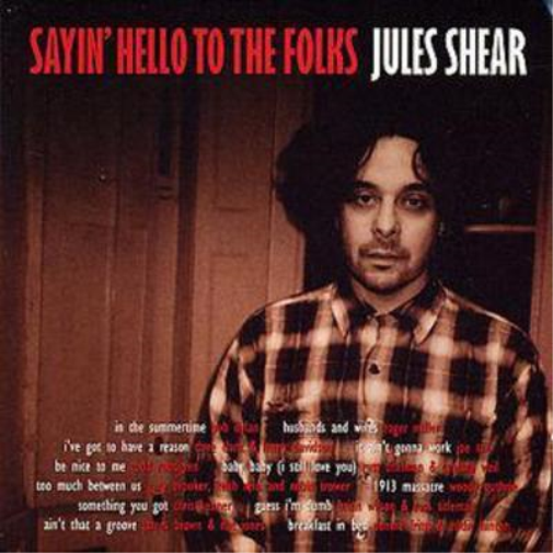 Jules Shear Sayin' Hello to the Folks (CD) Album