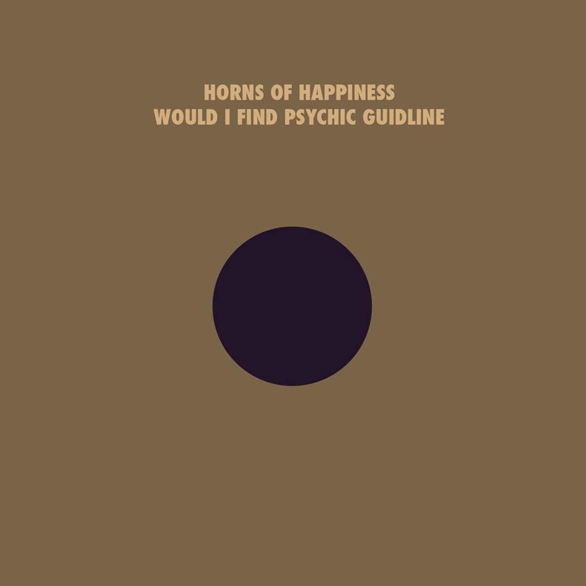 Horns of Happiness Would I Find Your Psychic Guideline (Vinyl LP)
