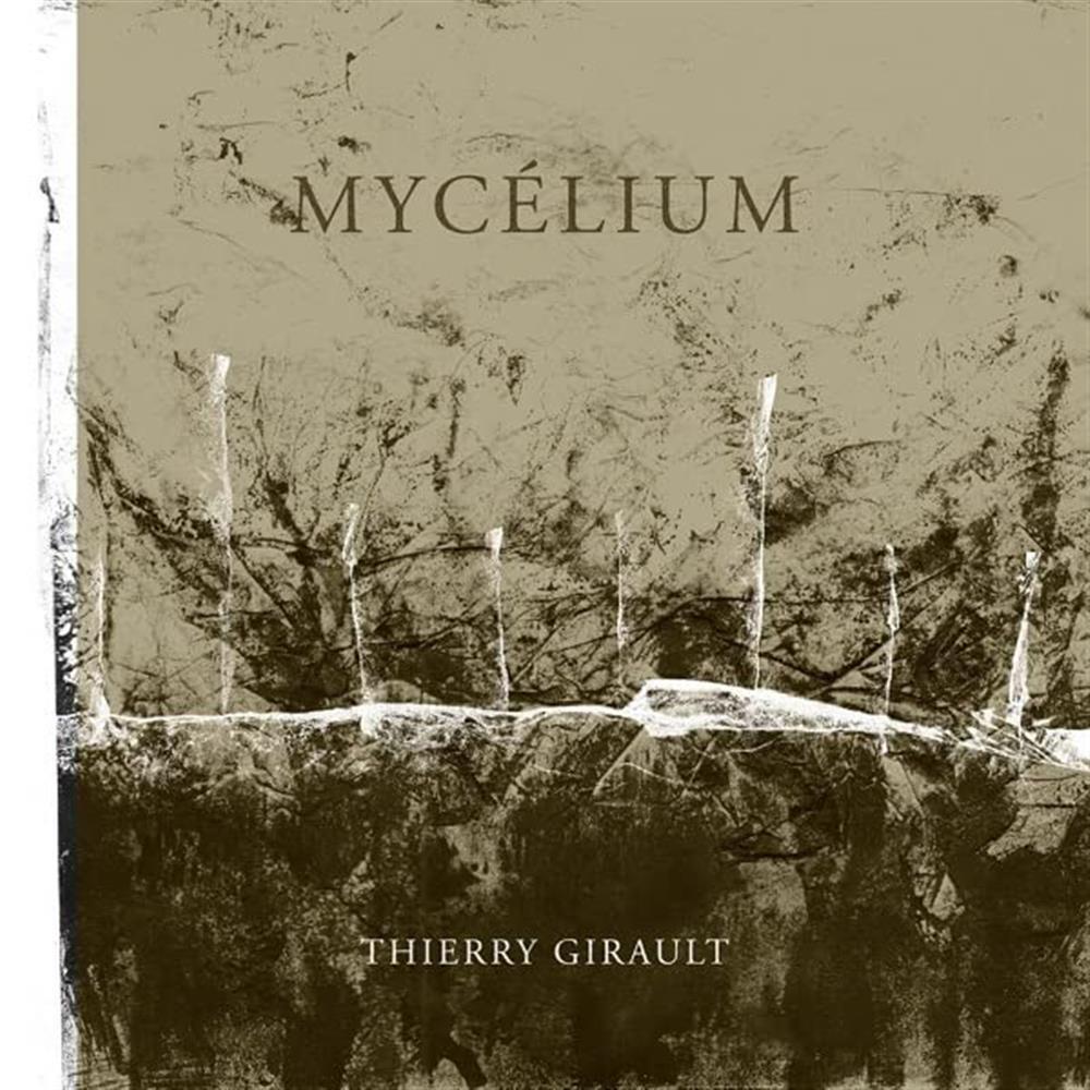 Mycelium - Thierry Girault (Audio Cd)