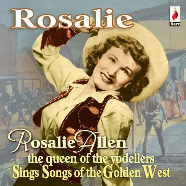 Rosalie Allen The Queen of the Yodellers Sings Songs of the Golden West (CD)
