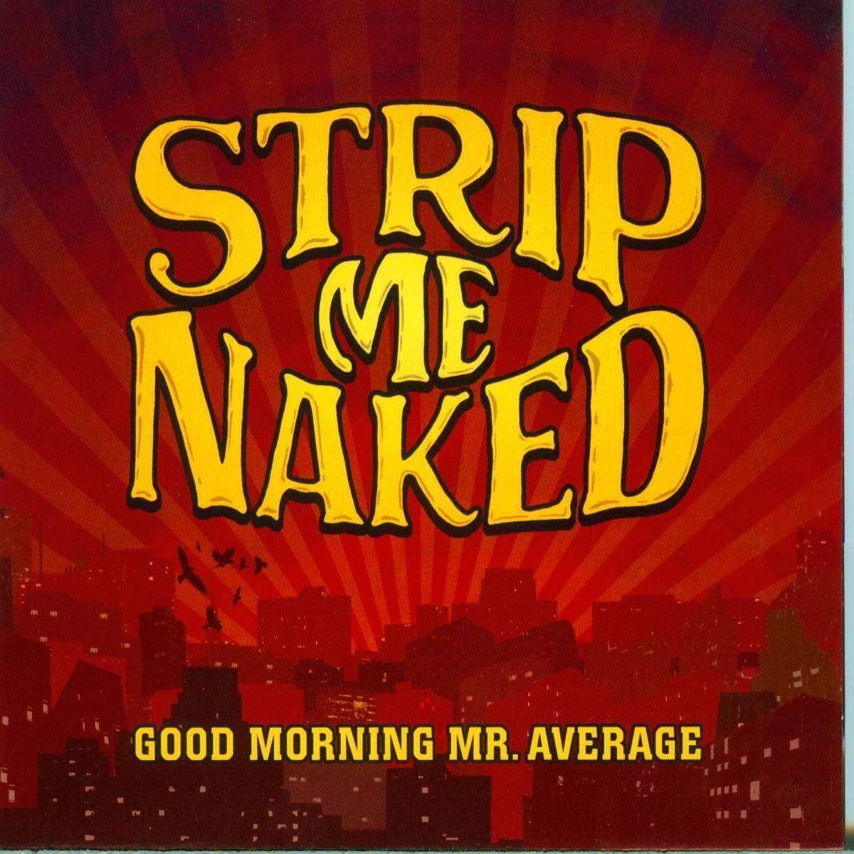 Strip Me Naked Good Morning Mr. Average CD NUOVO