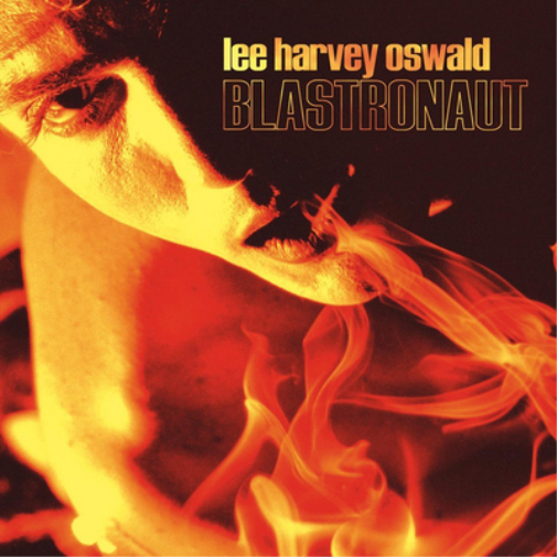 The Lee Harvey Oswald Band Blastronaut (Vinyl LP) 12" Album
