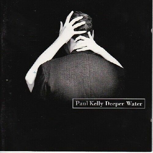 Paul Kelly - Deeper Water - Cd