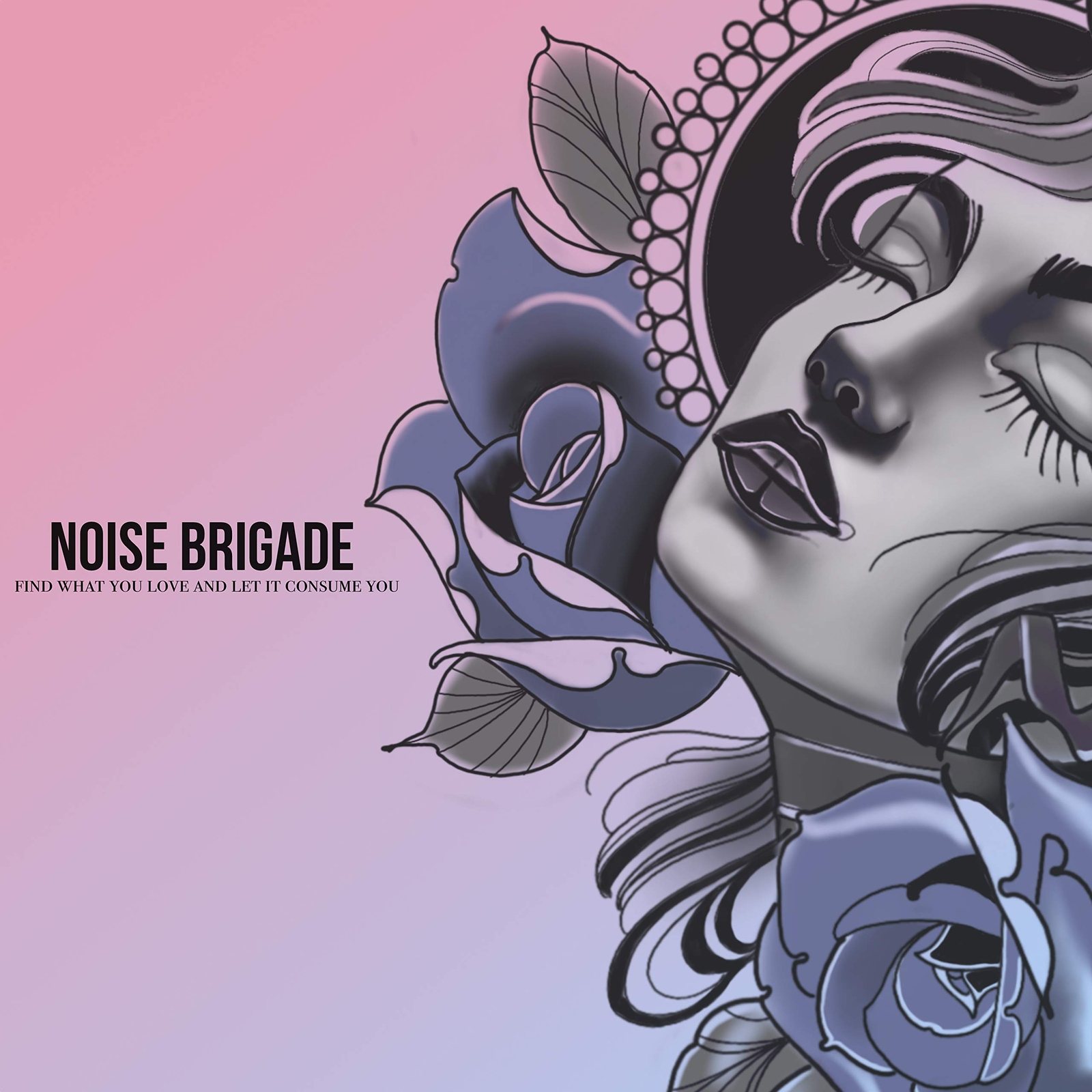 Noise Brigade Find What You Love And Let It Consume You (CD)