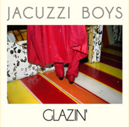 Jacuzzi Boys Glazin' (CD) Album
