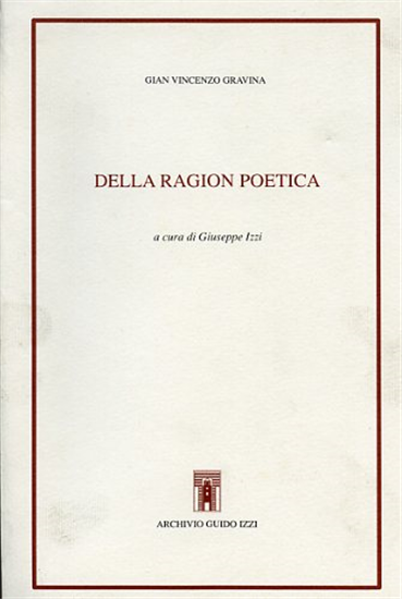 Gravina,Gian Vincenzo. - Della ragion poetica.