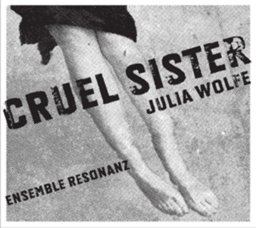Julia Wolfe Cruel Sister (CD) Album