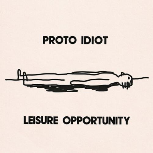 Proto Idiot Leisure Opportunity (Vinyl LP) 12" Album
