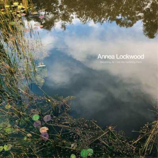 Annea Lockwood Becoming Air/Into the Vanishing Point (Vinyl LP) 12" Album