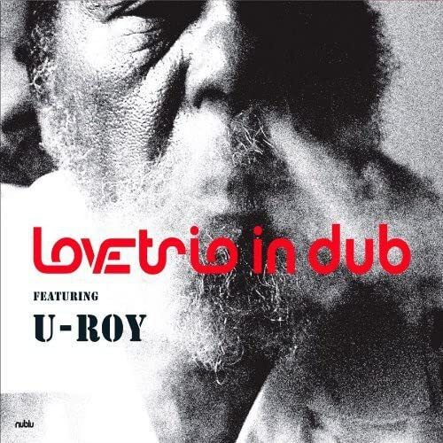 Love Trio in Dub Lovetrio In Dub Featuring U-Roy (CD)