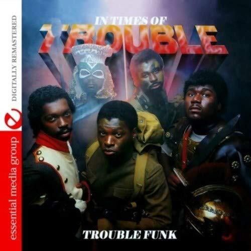 Trouble Funk In Times Of Trouble (Digitally Remastered) (CD)