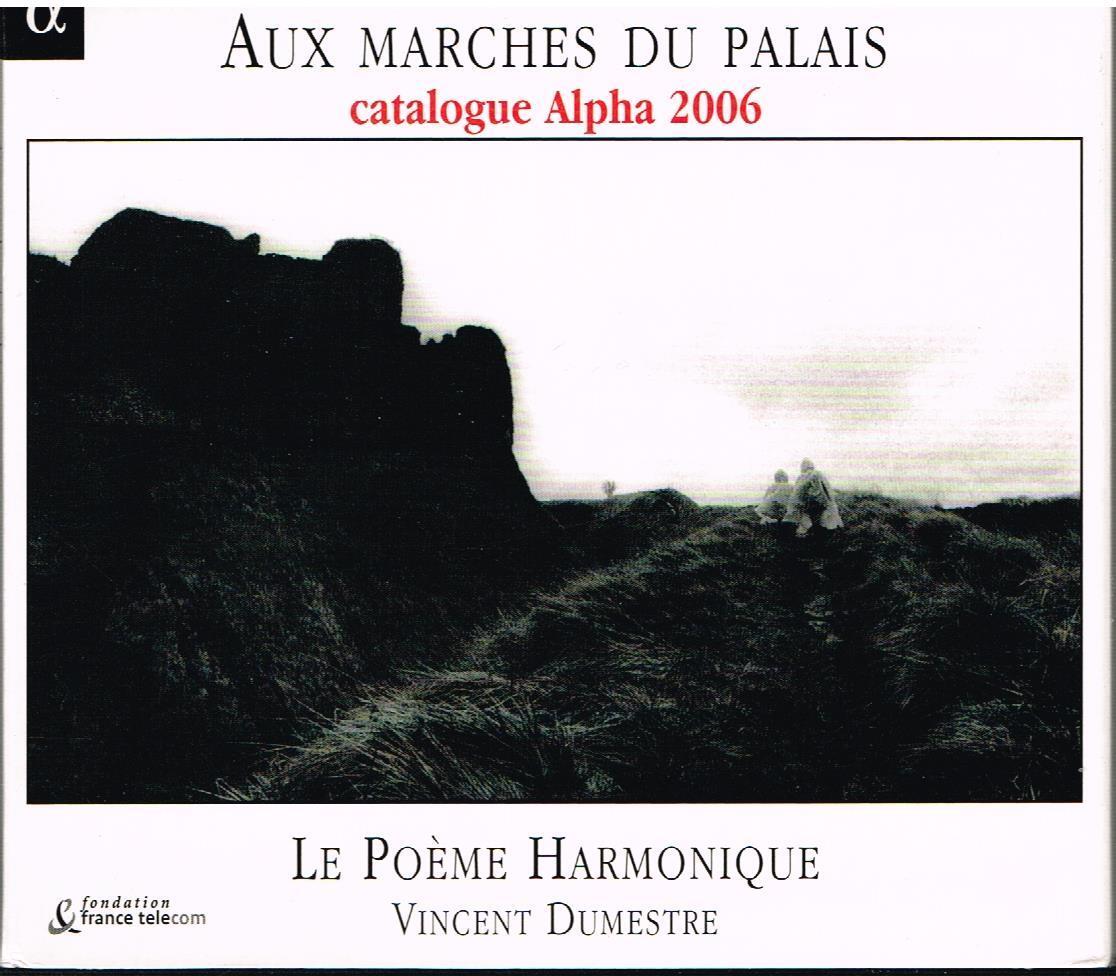 Vincent Dumestre, Le Poéme Harmonique: Aux Marches Du Palais (Catalogue 2006) CD