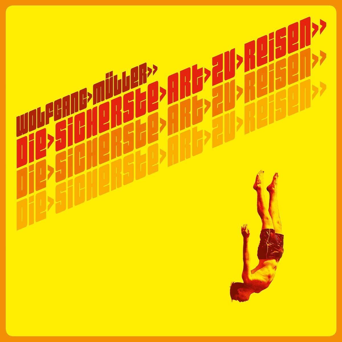 Wolfgang Müller Die sicherste Art zu reisen (CD)