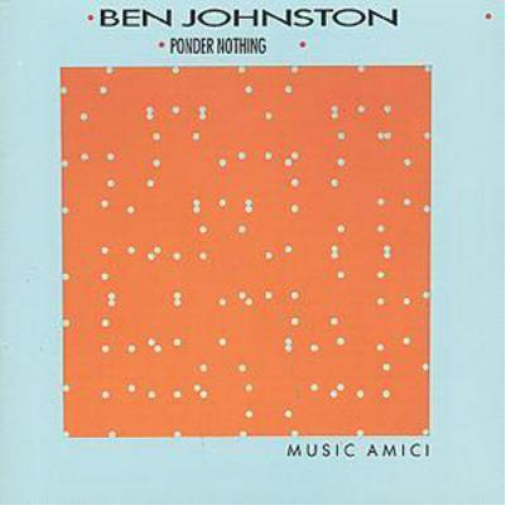 Ben Johnston Ponder Nothing: CHAMBER MUSIC OF BEN JOHNSTON (CD) Album