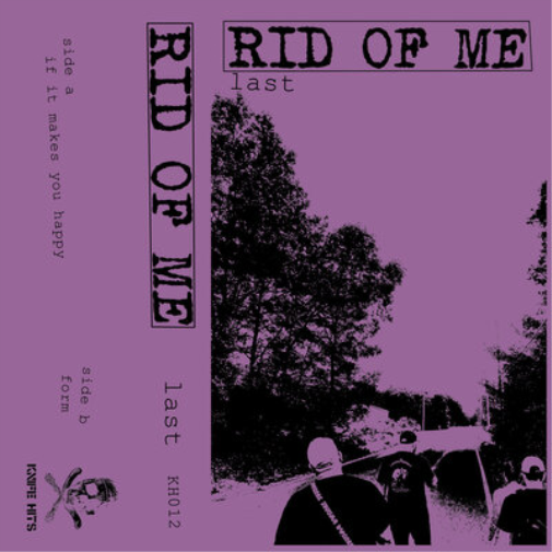 Rid Of Me Last (Cassette)
