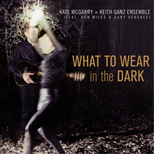Kate McGarry & Keith Ganz Ensemble What to Wear in the Dark (CD) Album Digipak