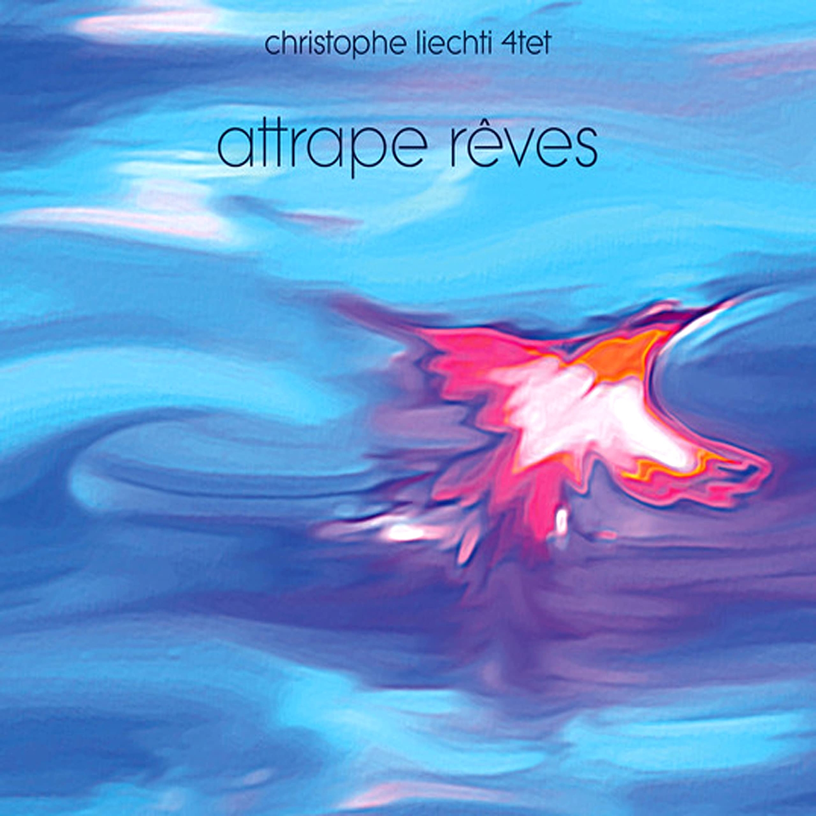 Christophe 4tet Liechti Attrape Rêves (CD)