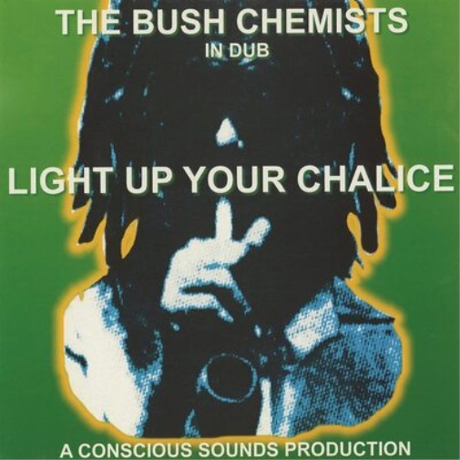 The Bush Chemists Light Up Your Chalice (Vinyl LP) 12" Album