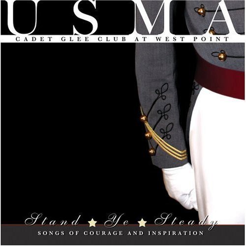 USMA Cadet Glee Club Stand Ye Steady: Songs of Courage & Inspiration (CD)