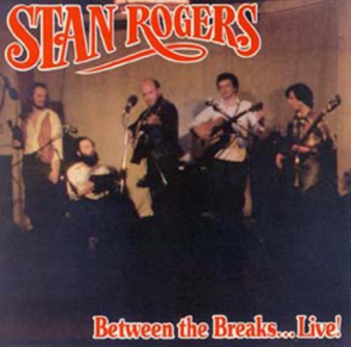 Stan Rogers Between the Breaks... Live! (CD) Album
