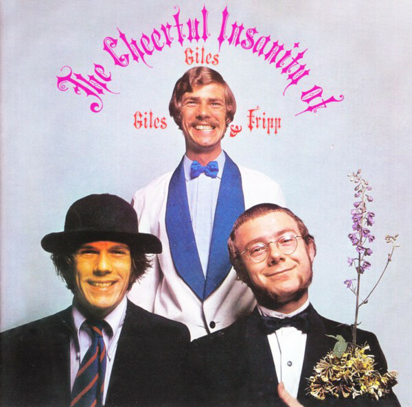 GILES GILES AND FRIPP - THE CHEERFUL INSANITY OF - CD SIGILLATO 2005