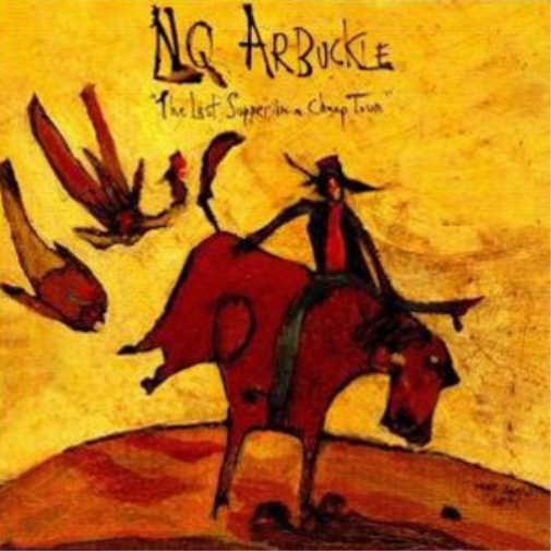 NQ Arbuckle The Last Supper in a Cheap Town (CD) Album