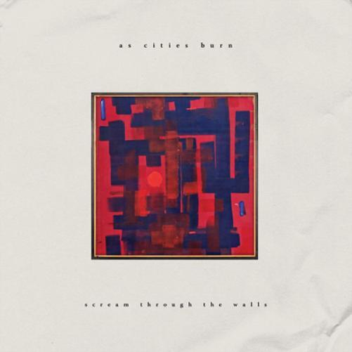 As Cities Burn Scream Through the Walls (Vinyl LP) 12" Album