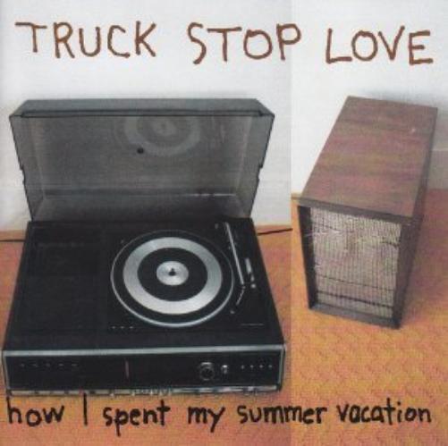 Truck Stop Love How I Spent My Summer Vacation (CD)
