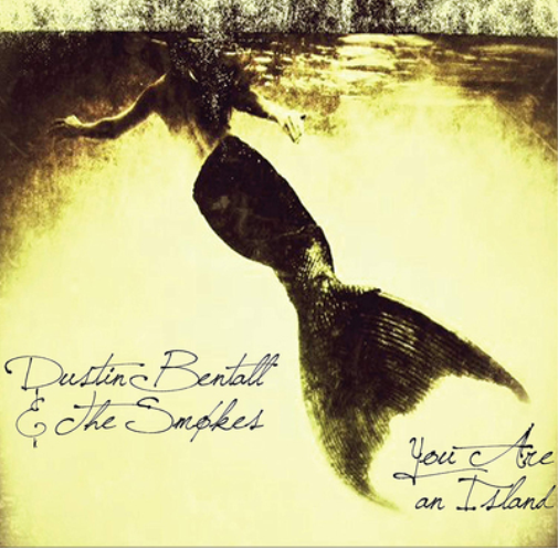 Dustin Bentall & The Smokes You Are an Island (CD) Album