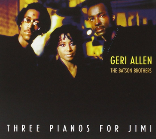Geri Allen And The Baston Brothers Three Pianos for Jimi (CD) Album