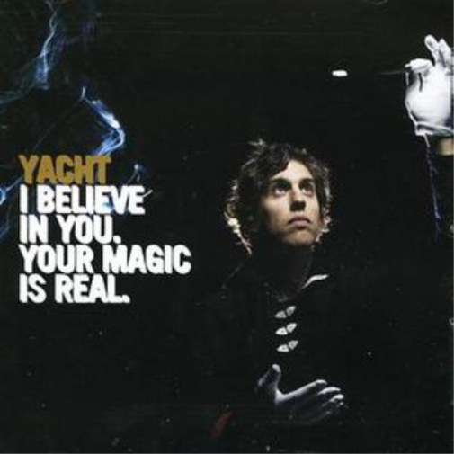 Yacht I Believe in You, Your Magic Is Real (CD) Album