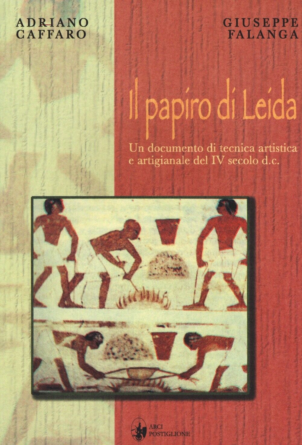 Il Papiro di Leida. Un Documento di Tecnica Artistica e Artigianale del Iv Secol