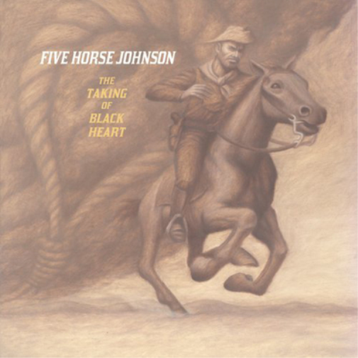 Five Horse Johnson The Taking of Black Heart (CD) Album