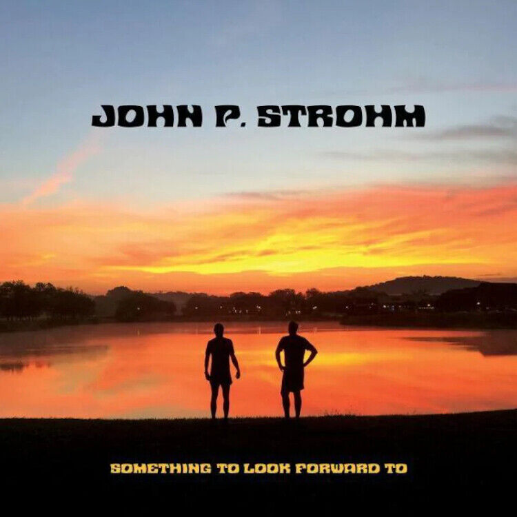 John P. Strohm Something to Look Forward To (CD) Album