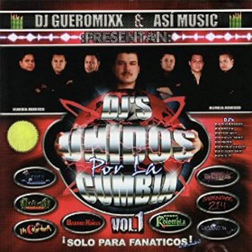 DJ Gueromixx & ASI Music Presentan DJs Unidos Por la Cumbia Vol. 1 (CD)