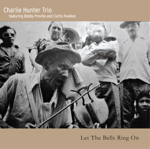 Charlie Hunter Trio Let the Bells Ring On (CD) Album
