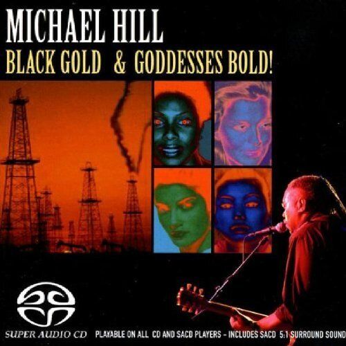Michael Hill Black Gold and Goddesses Bold! (CD) Album