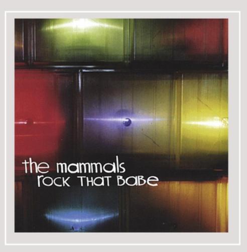 The Mammals Rock That Babe (CD) Album