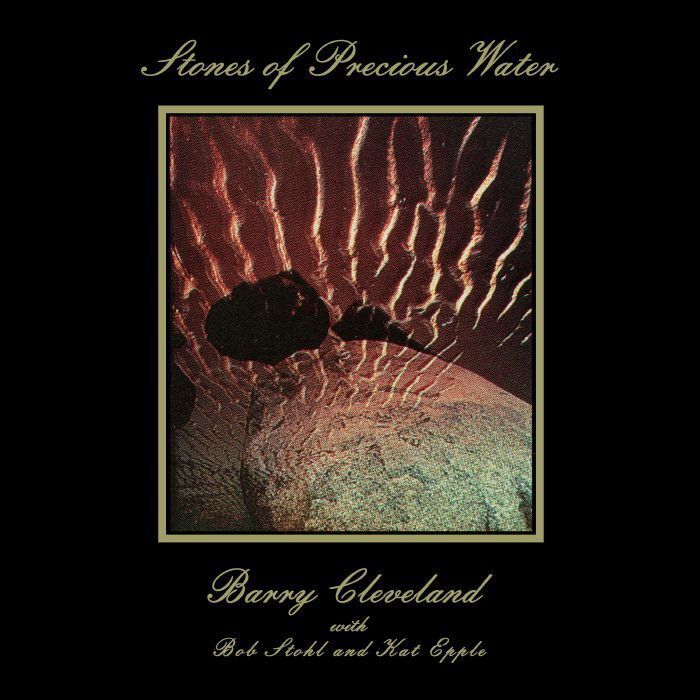 Barry Cleveland Stones of Precious Water (Vinyl LP) 12" Album