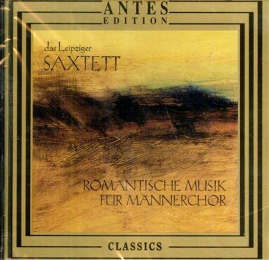 Das Leipziger Saxtet - Romantische Musik fur Mannerchor. Antonin DvorakEdvard