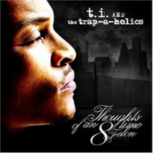 T.I. & The Trap-A-Holics Thoughts of an 8 Time Felon (CD) Album