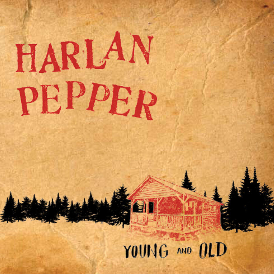 Harlan Pepper Young and Old (CD) Album