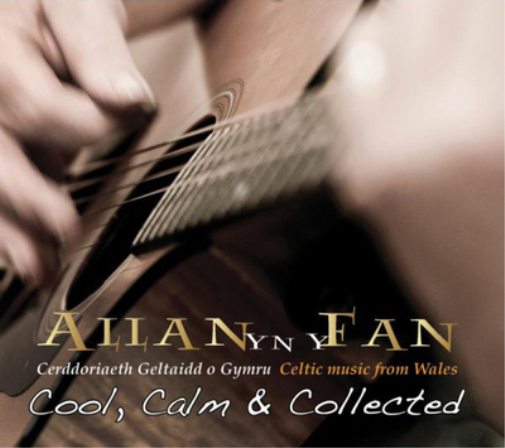 Allan Yn Y Fan Cool, Calm and Collected: Celtic Music from Wales (CD) Album