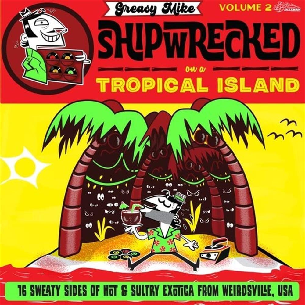 Greasy Mike Shipwrecked On A Tropical Island - Various Artists (Vinile)